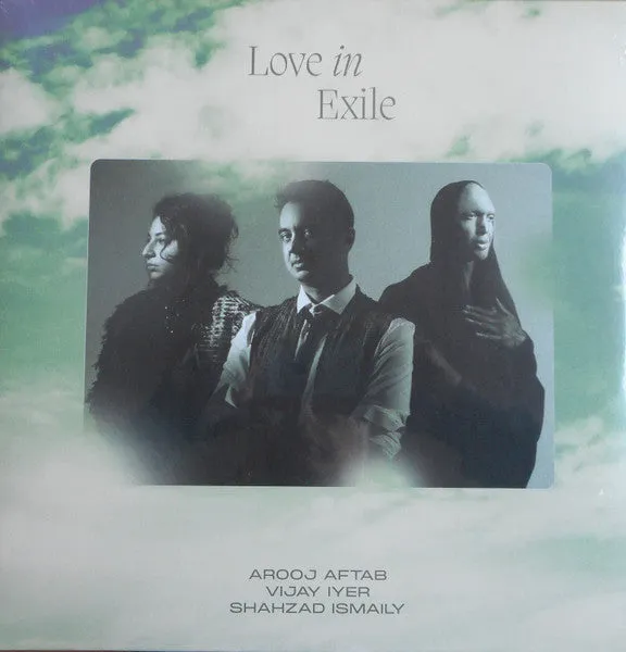 Arooj Aftab, Vijay Iyer, Shahzad Ismaily  Love In Exile  (Arrives in 21 days)