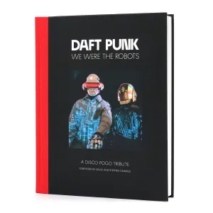 Daft Punk: We Were The Robots - A Disco Pogo Tribute Book - PRE-ORDER