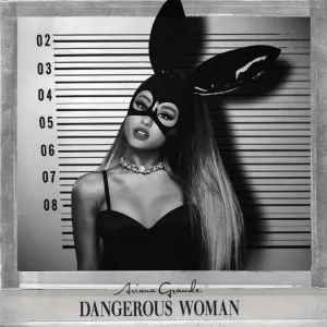 Dangerous Woman-Ariana Grande  (Arrives in 4 Days)