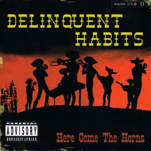 Delinquent Habits  Here Come The Horns (Music On Vinyl) (Arrives in 21 Days)