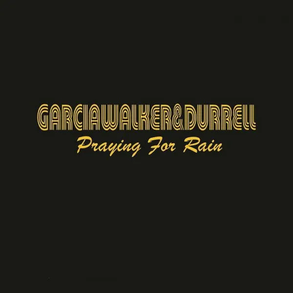 GARCIA WALKER & DURRELL-PRAYING FOR RAIN  (Arrives in 4 Days)