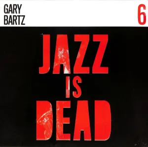 GARY BARTZ,ALI SHAHEED MUHAMMAD & ADRIAN YOUNGE-JAZZ IS DEAD 6  (Arrives in 4 Days)