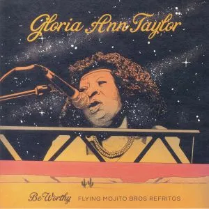 Gloria Ann Taylor  Be Worthy - Flying Mojito Bros Refritos (Arrives in 21 days)