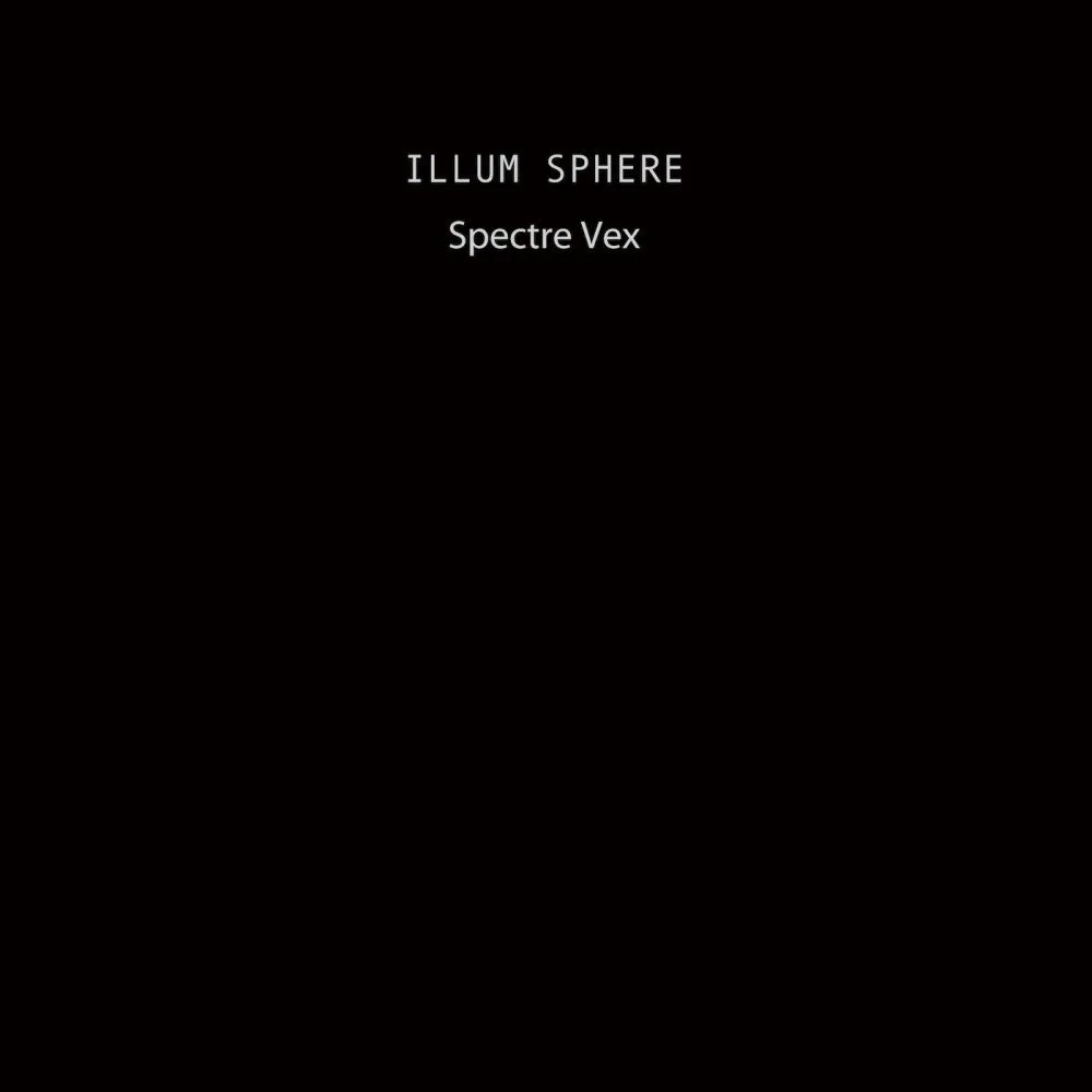 Illum Sphere  Spectre Vex (Ninja Tune) (Arrives in 30 Days) (Copy)