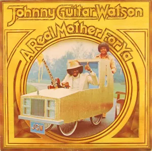 Johnny Guitar Watson-A Real Mother For Ya  (Arrives in 4 Days)