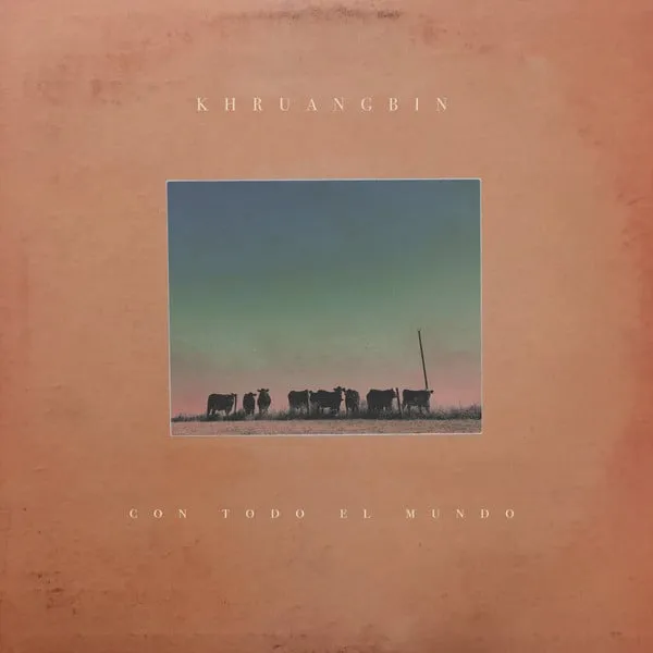 Khruangbin - Con Todo El Mundo (Arrives in 7 Days)