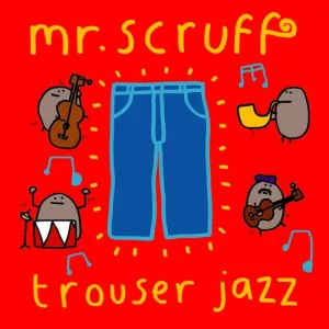 Mr. Scruff  Trouser Jazz (Ninja Tune) (Arrives in 30 Days)