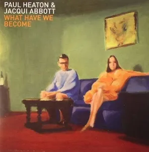 Paul Heaton & Jacqui Abbott* ?C What Have We Become (Arrives in 4 days ) hi-fi subwoofer cable,hi-fi driver unit,hi-fi frequency response