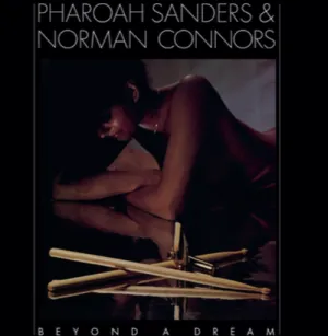 Pharoah Sanders & Norman Connors  Beyond A Dream (Music On Vinyl) (Arrives in 21 Days)