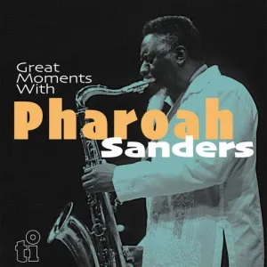 Pharoah Sanders  Great Moments With Pharoah Sanders (Music On Vinyl) (Arrives in 21 Days)