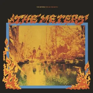 The Meters  Fire On The Bayou (Quick Ship)