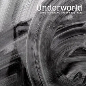 Underworld - Barbara Barbara We Face A Shining Future (Arrives in 4 days)