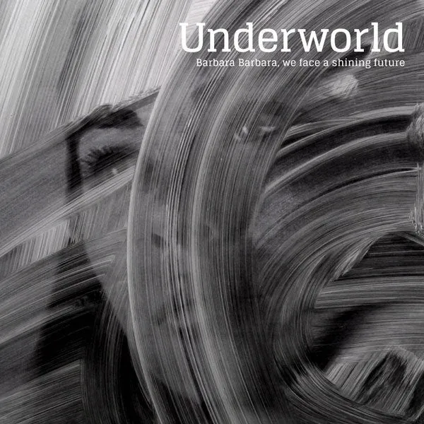 Underworld - Barbara Barbara We Face A Shining Future (Arrives in 4 days)